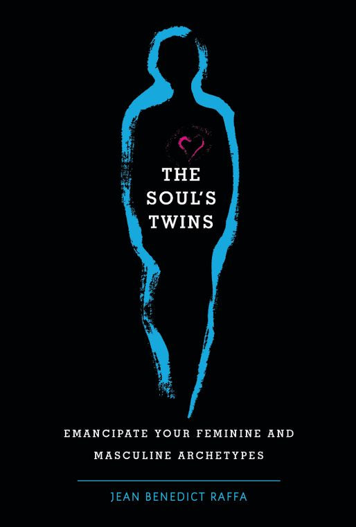 The Soul's Twins:  Emancipate Your Feminine and Masculine Archetypes